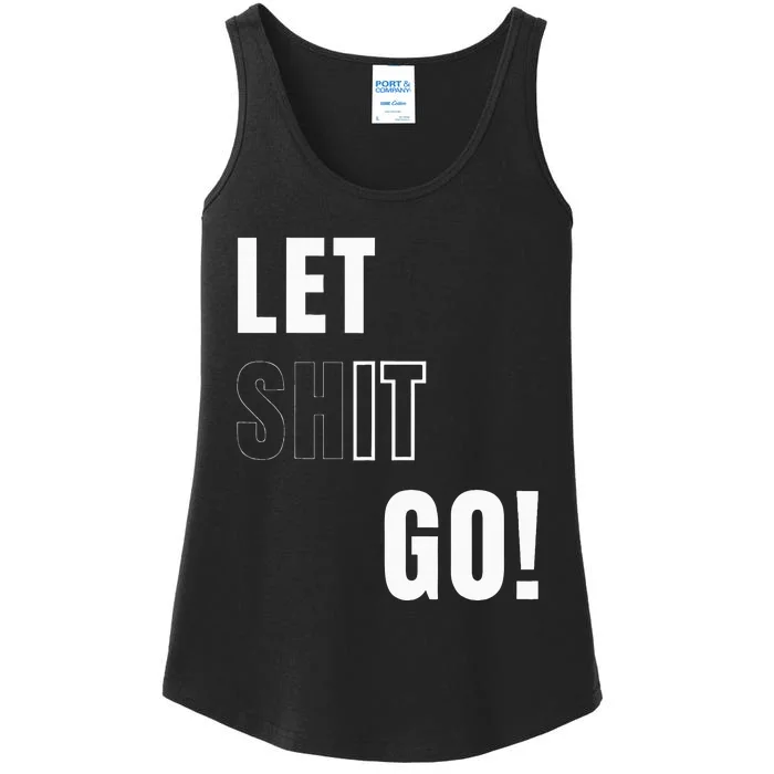 Let Go Let It Go Positive Motivation To Let Shit Go Ladies Essential Tank