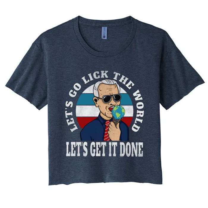 Let's Go Lick The World, Let's Get It Done Funny Joe Biden Speech Retro Women's Crop Top Tee