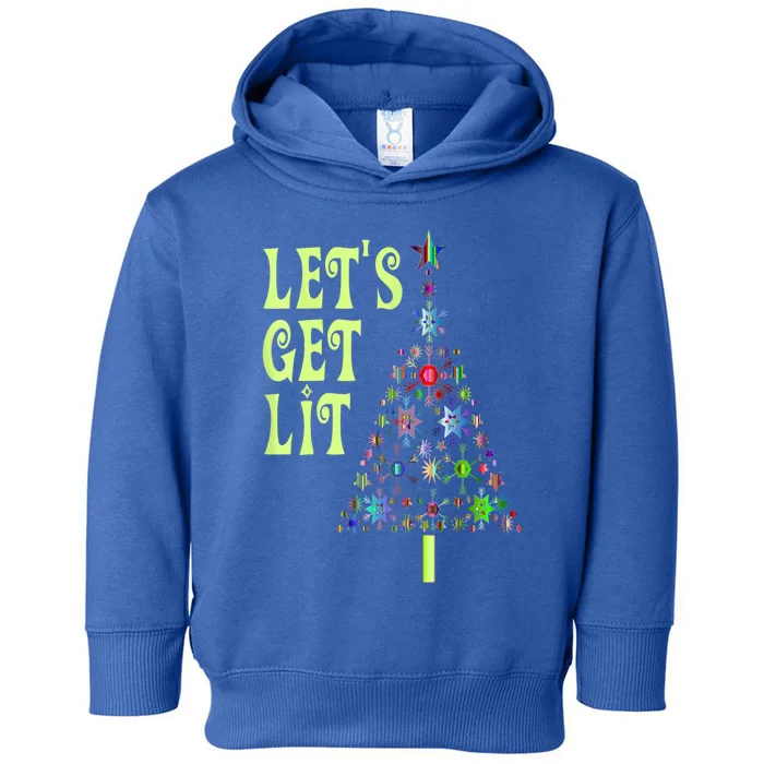 Let's Get Lit Funny Christmas Ing Great Gift Xmas Lights Gift Toddler Hoodie