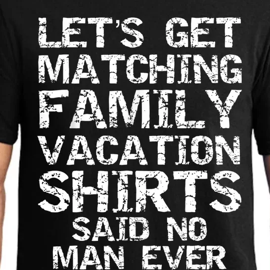 Let's Get Matching Family Vacation Said No Man Ever Pajama Set