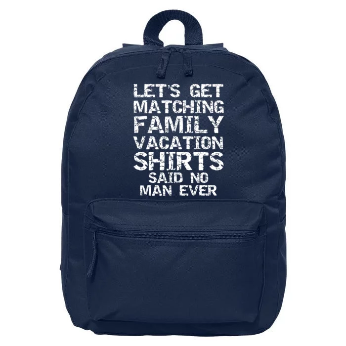 Let's Get Matching Family Vacation Said No Man Ever 16 in Basic Backpack