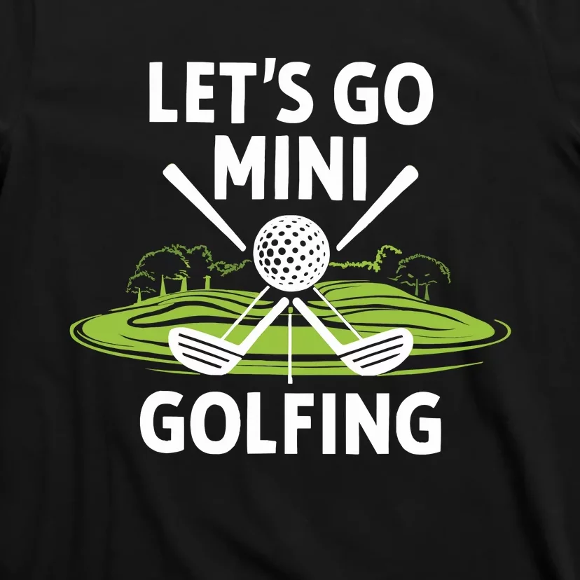 LetS Go Mini Golfing T-Shirt