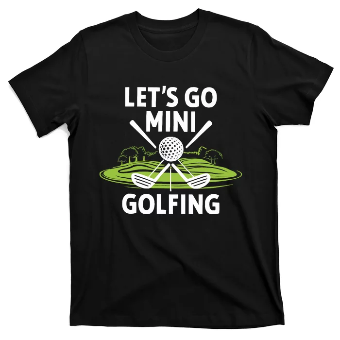 LetS Go Mini Golfing T-Shirt