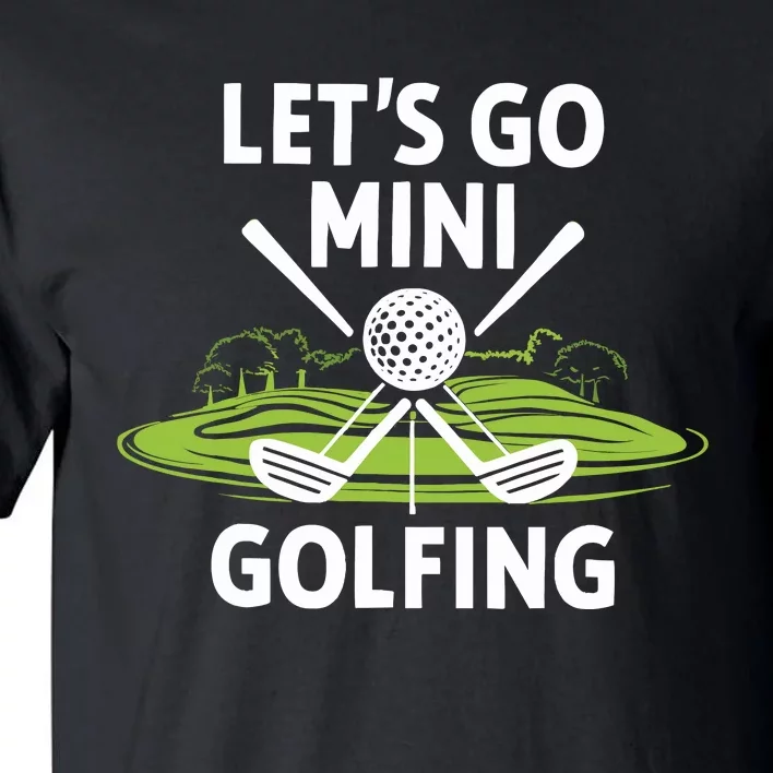 LetS Go Mini Golfing Tall T-Shirt