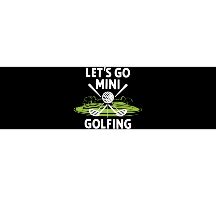 LetS Go Mini Golfing Bumper Sticker