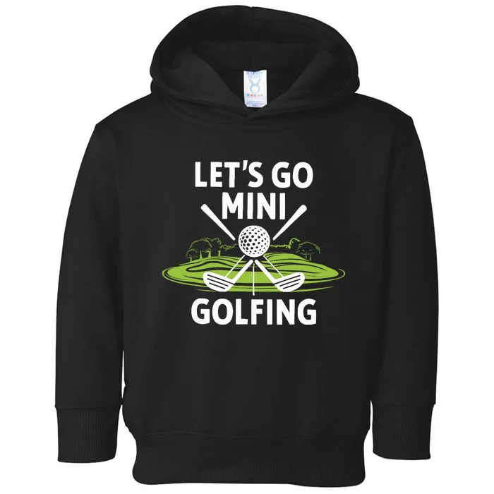 LetS Go Mini Golfing Toddler Hoodie