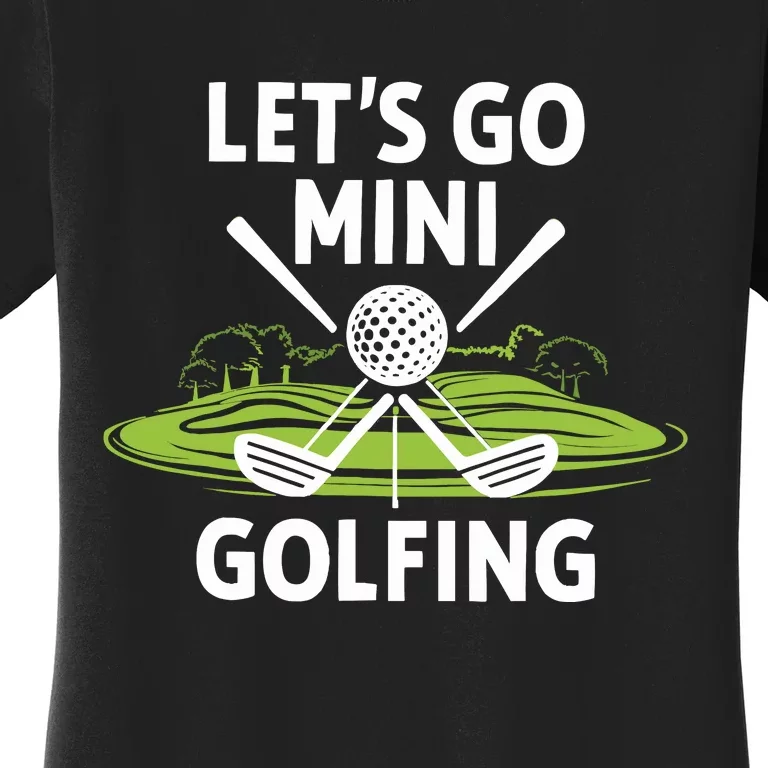 LetS Go Mini Golfing Women's T-Shirt