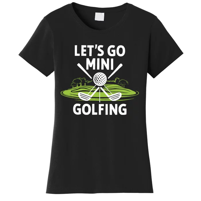 LetS Go Mini Golfing Women's T-Shirt