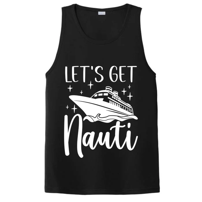 Let's Get Nauti Cruising Vacation Family Trip Gift Performance Tank