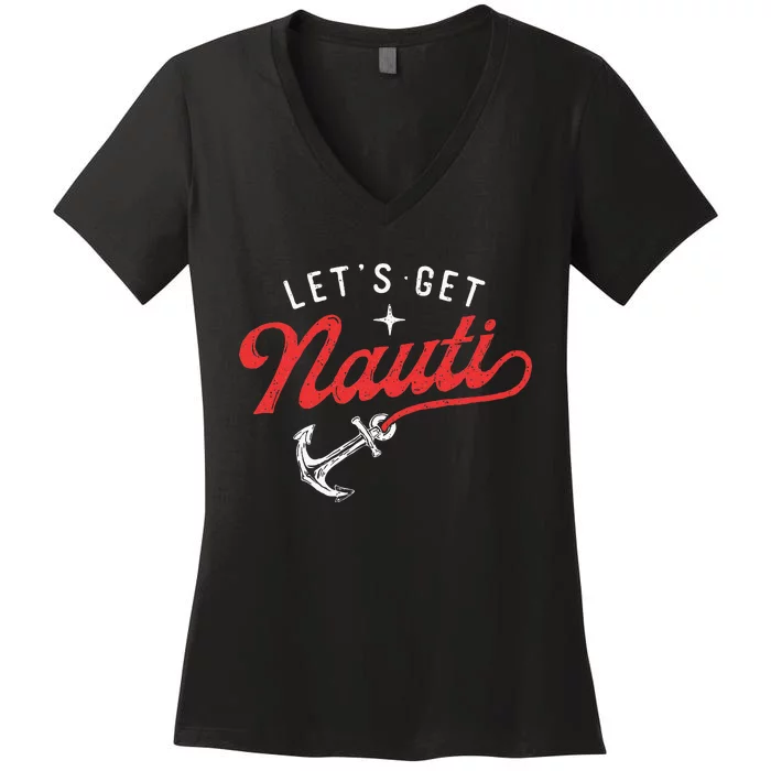 LetS Get Nauti Boating Boat Lover Anchor Captain Women's V-Neck T-Shirt