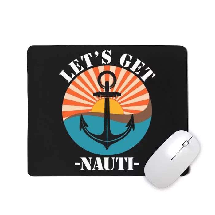 LetS Get Nauti Mousepad