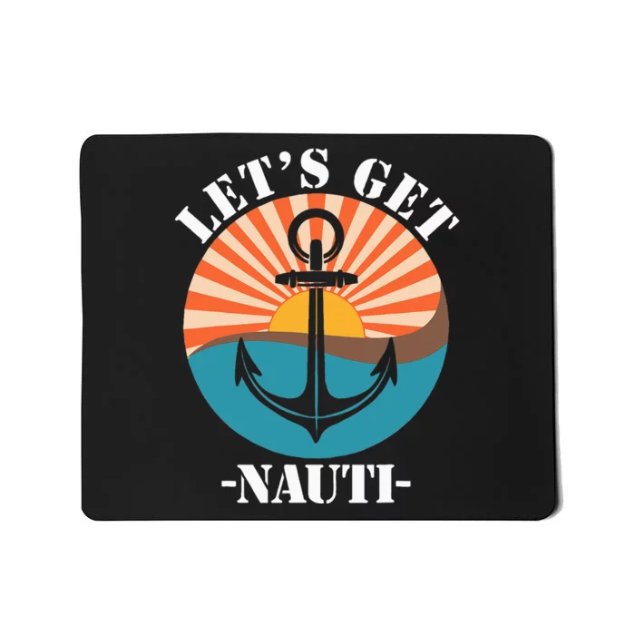 LetS Get Nauti Mousepad