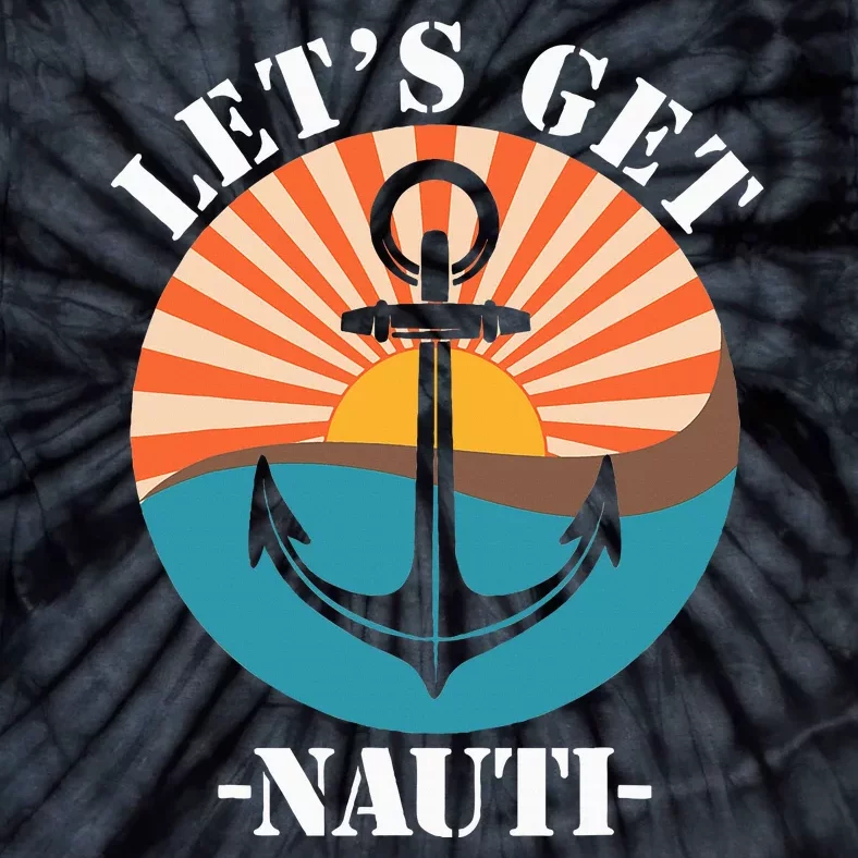 LetS Get Nauti Tie-Dye T-Shirt