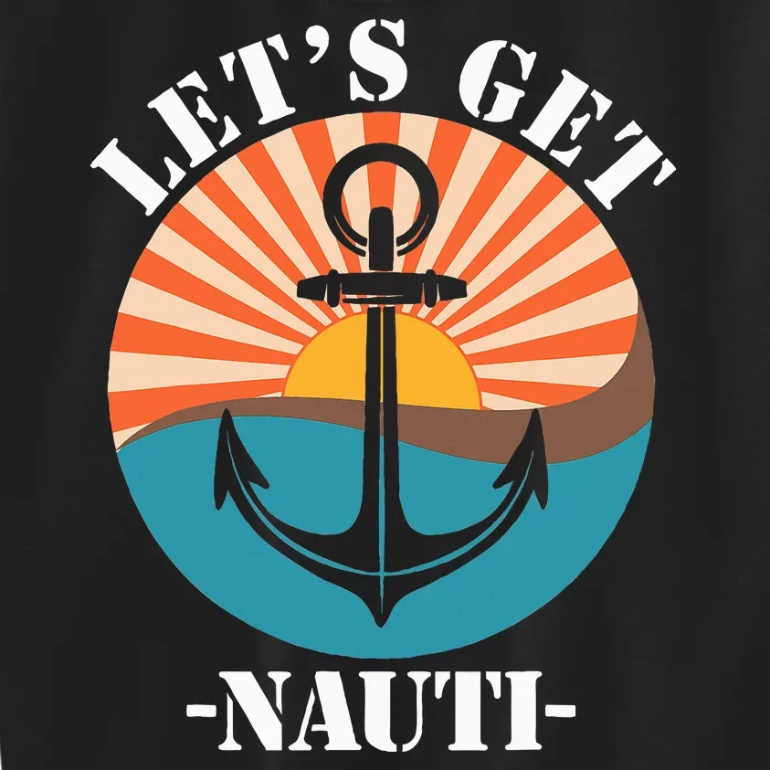 LetS Get Nauti Kids Sweatshirt