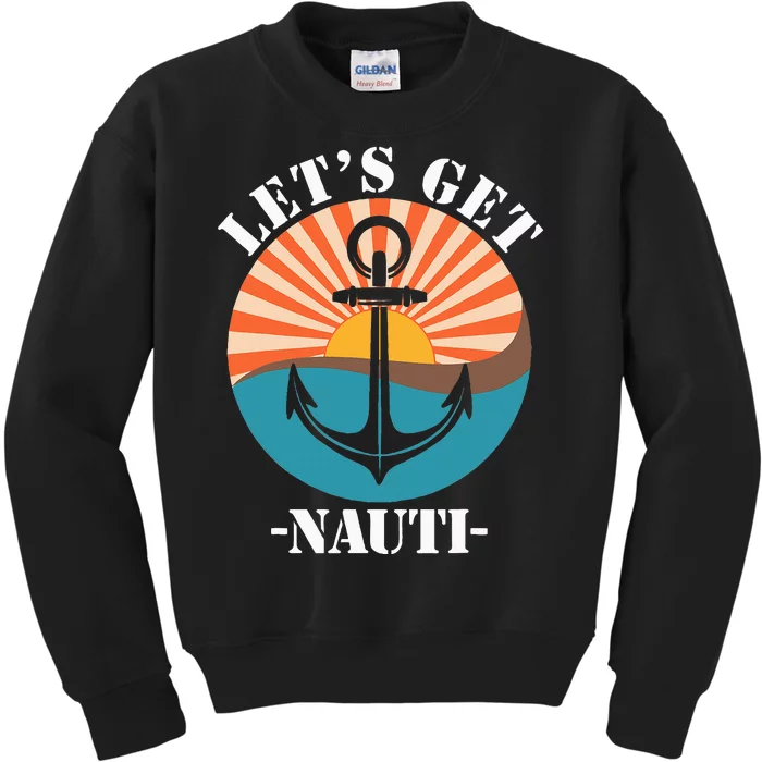 LetS Get Nauti Kids Sweatshirt