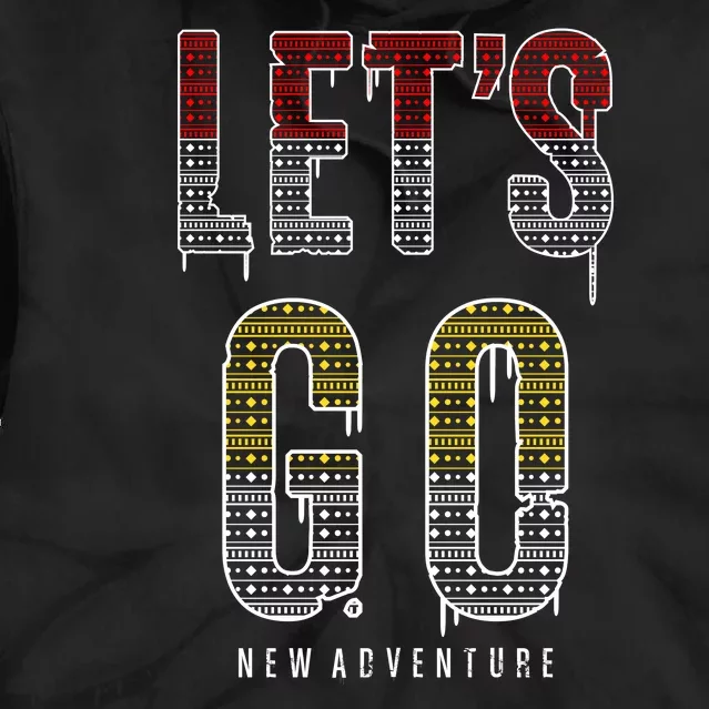 Let's Go New Adventure Tie Dye Hoodie