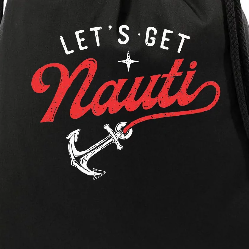 LetS Get Nauti Boating Boat Lover Anchor Captain Drawstring Bag