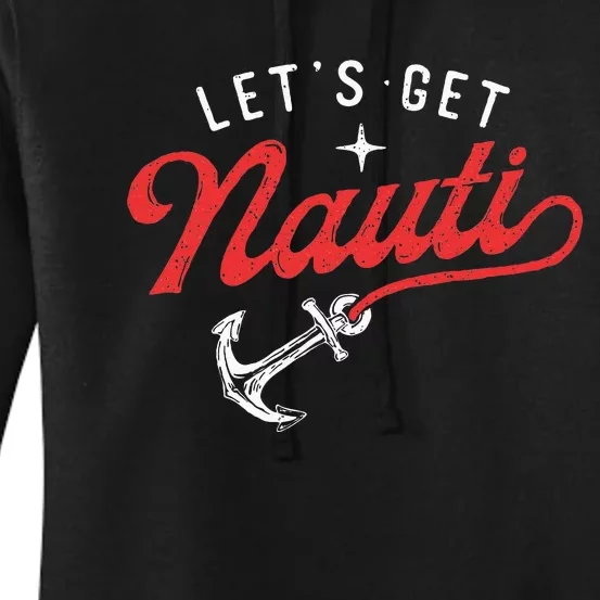 LetS Get Nauti Boating Boat Lover Anchor Captain Women's Pullover Hoodie