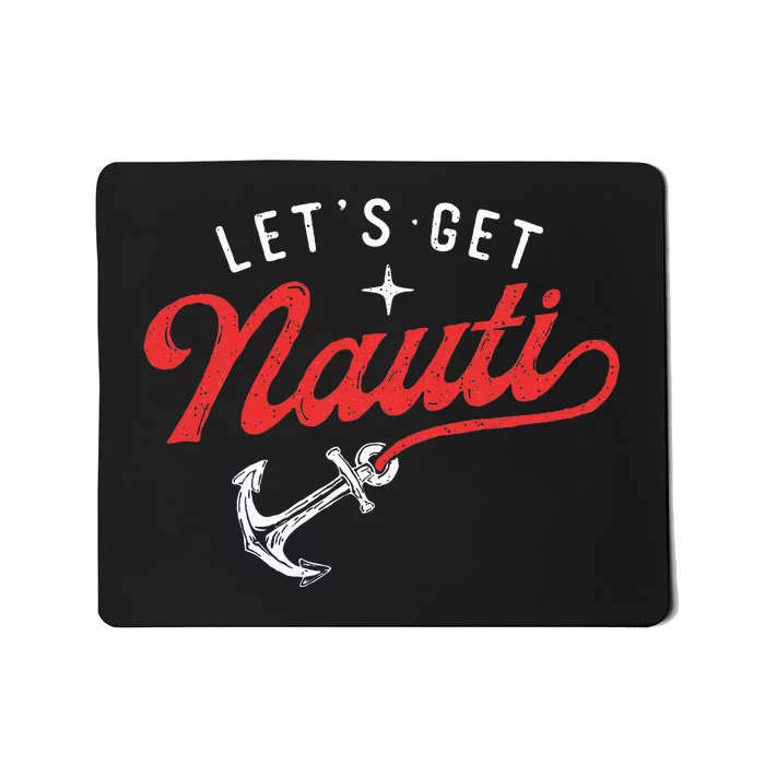 LetS Get Nauti Boating Boat Lover Anchor Captain Mousepad