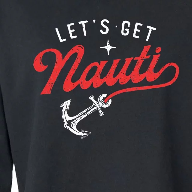 LetS Get Nauti Boating Boat Lover Anchor Captain Cropped Pullover Crew