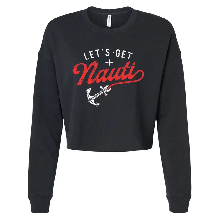 LetS Get Nauti Boating Boat Lover Anchor Captain Cropped Pullover Crew