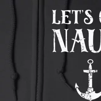 Let's Get Nauti Seamanship Nautical Maritime Sailing Boat Full Zip Hoodie