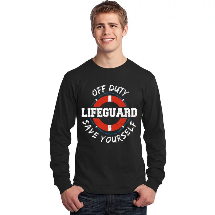 Life Guard Off Duty Lifeguard Save Yourself Tall Long Sleeve T-Shirt