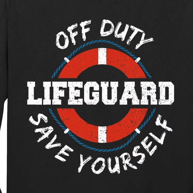 Life Guard Off Duty Lifeguard Save Yourself Tall Long Sleeve T-Shirt