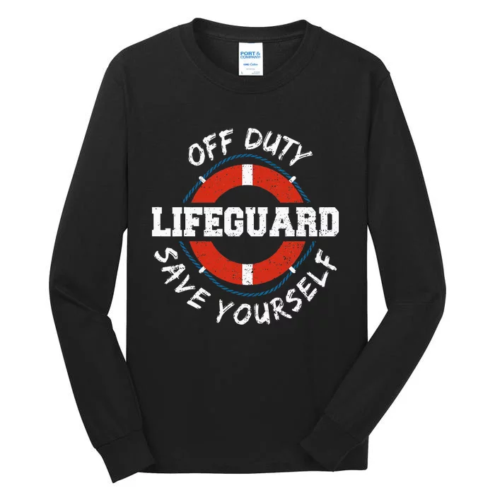 Life Guard Off Duty Lifeguard Save Yourself Tall Long Sleeve T-Shirt