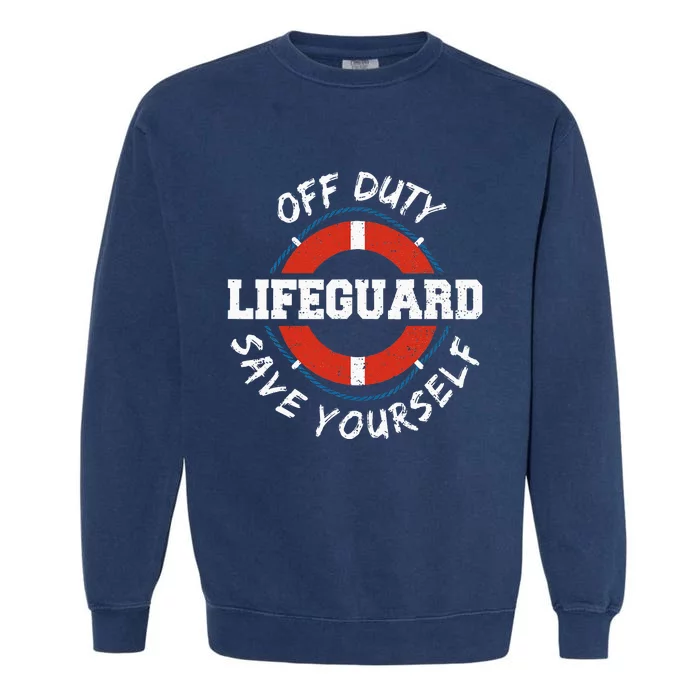 Life Guard Off Duty Lifeguard Save Your... Employee Sayings Garment-Dyed Sweatshirt