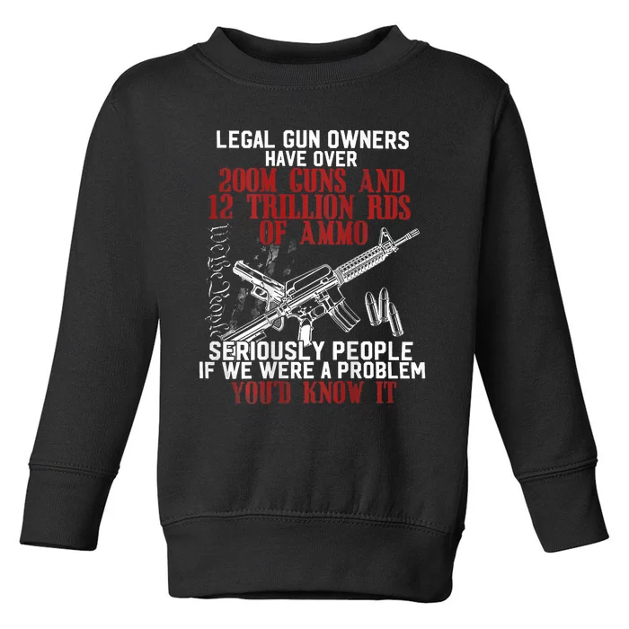 Legal Gun Owners Have Over 200m Guns Toddler Sweatshirt