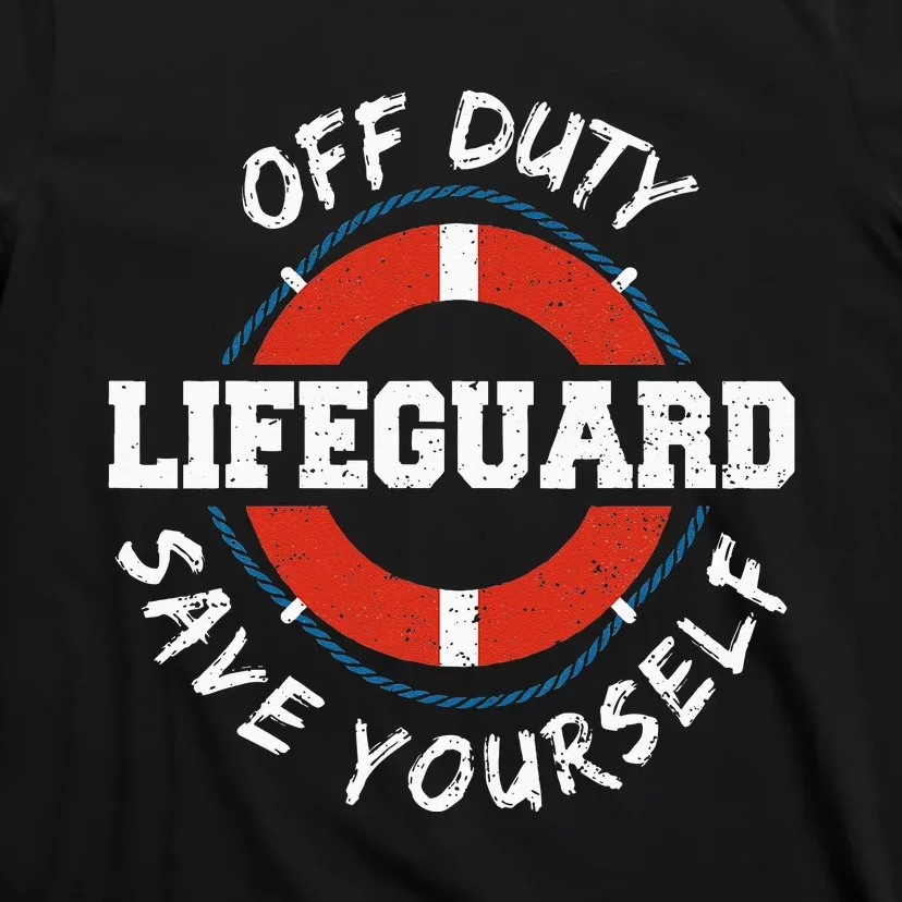 Life Guard Off Duty Lifeguard Save Your... Employee Sayings T-Shirt