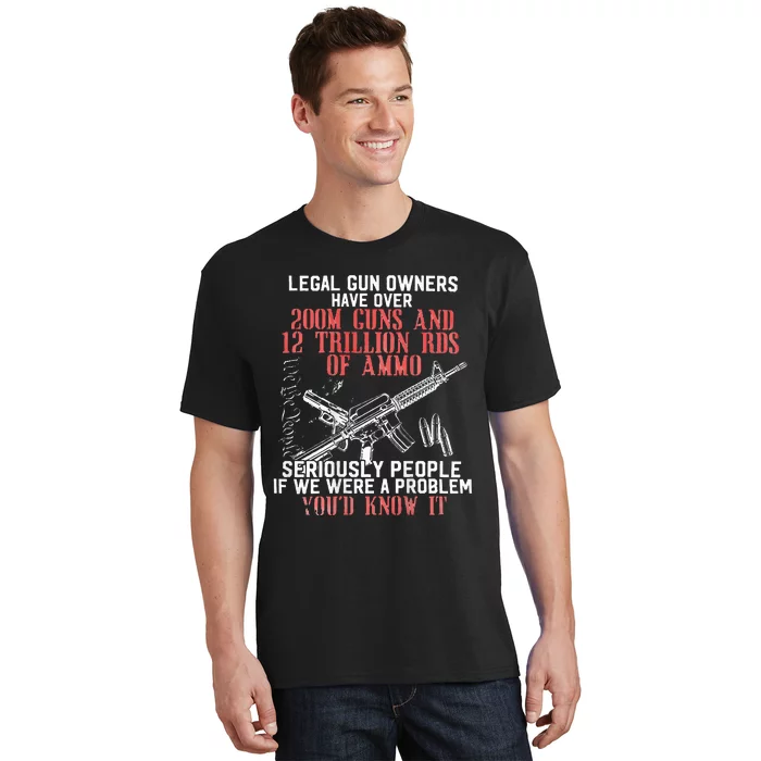 Legal Gun Owners Have Over 200m Guns T-Shirt