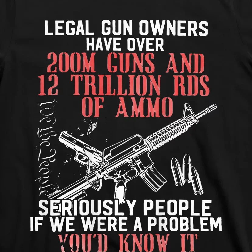 Legal Gun Owners Have Over 200m Guns T-Shirt