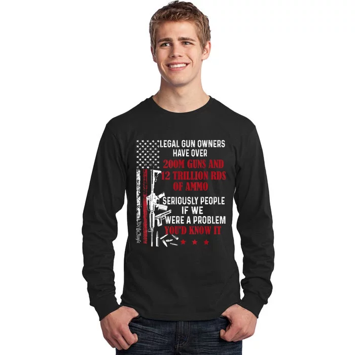 Legal Gun Owners Have Over 200m Guns And 12 Trillion Rds Tall Long Sleeve T-Shirt