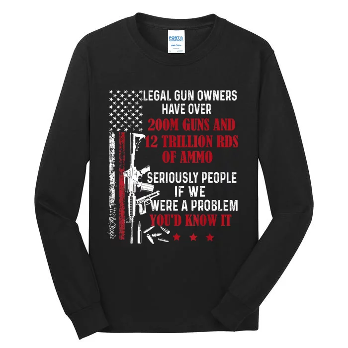 Legal Gun Owners Have Over 200m Guns And 12 Trillion Rds Tall Long Sleeve T-Shirt