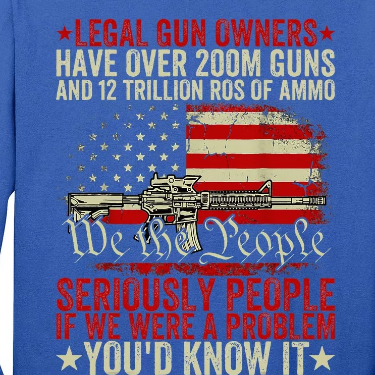 Legal Gun Owners Have Over 200m Guns And 12 Trillion Rds Tall Long Sleeve T-Shirt