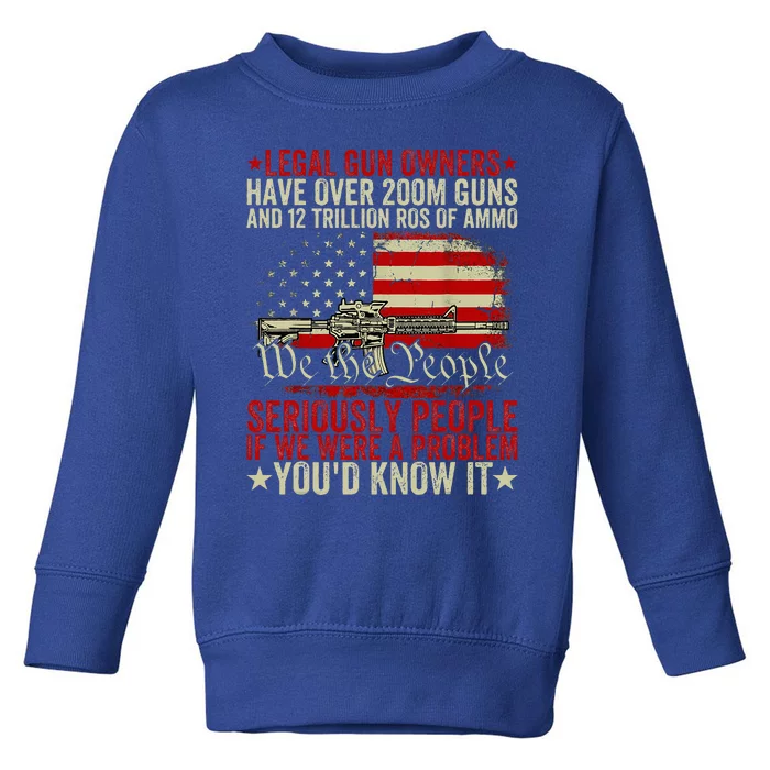 Legal Gun Owners Have Over 200m Guns And 12 Trillion Rds Toddler Sweatshirt