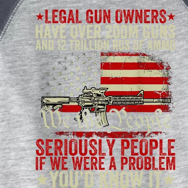 Legal Gun Owners Have Over 200m Guns And 12 Trillion Rds Toddler Fine Jersey T-Shirt