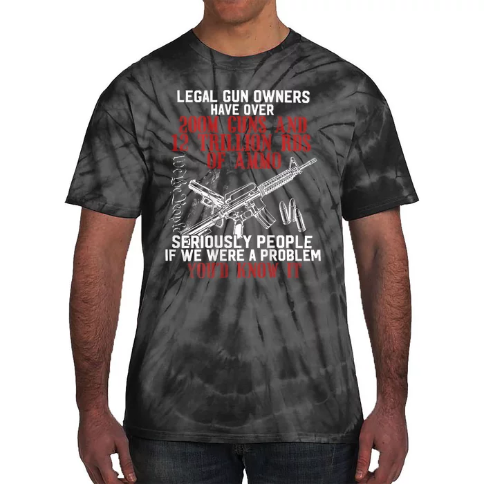 Legal Gun Owners Have Over 200m Guns Tie-Dye T-Shirt