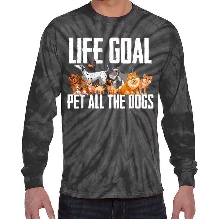 Life Goal Pet All The Dogs Funny Dog Lover Puppy Gifts Tie-Dye Long Sleeve Shirt