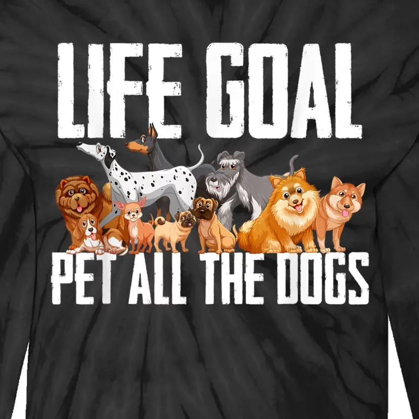 Life Goal Pet All The Dogs Funny Dog Lover Puppy Gifts Tie-Dye Long Sleeve Shirt