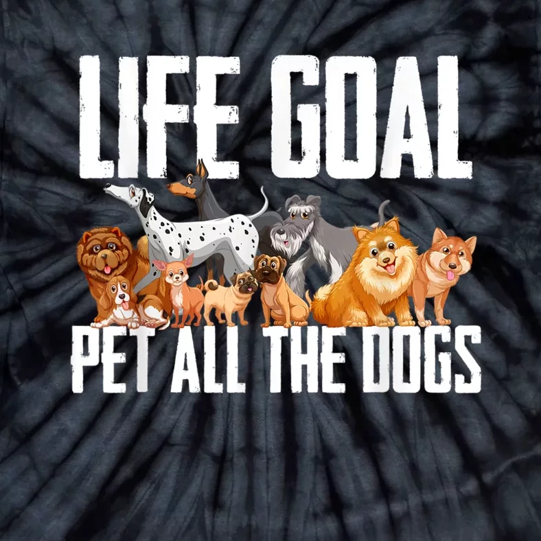 Life Goal Pet All The Dogs Funny Dog Lover Puppy Gifts Tie-Dye T-Shirt