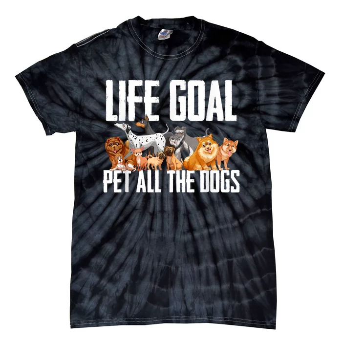 Life Goal Pet All The Dogs Funny Dog Lover Puppy Gifts Tie-Dye T-Shirt