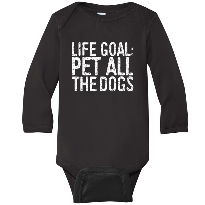 Life Goal Pet All The Dogs Pet Lover Gift Baby Long Sleeve Bodysuit