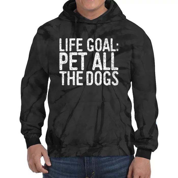 Life Goal Pet All The Dogs Pet Lover Gift Tie Dye Hoodie