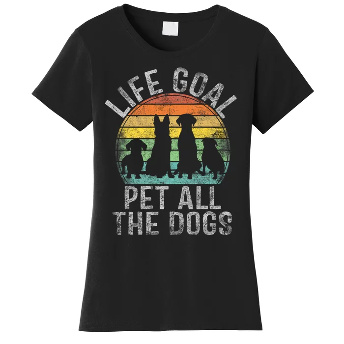 Life Goal Pet All The Dogs Women's T-Shirt