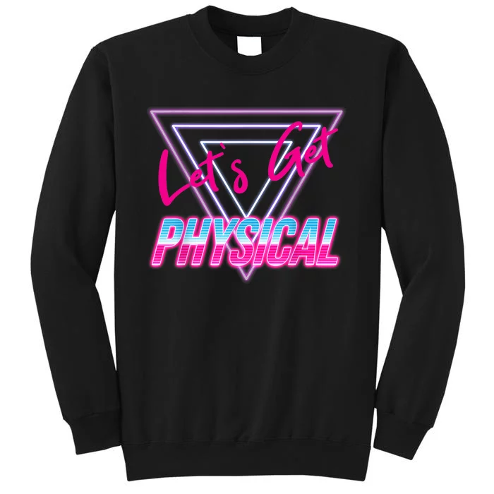 Lets Get Physical Workout Gym Tee Fitness 80's Retro Vintage Tall Sweatshirt