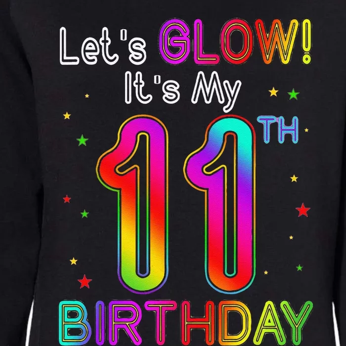 Lets Glow Party Birthday Its My 11th Birthday 11 Years Old Womens California Wash Sweatshirt