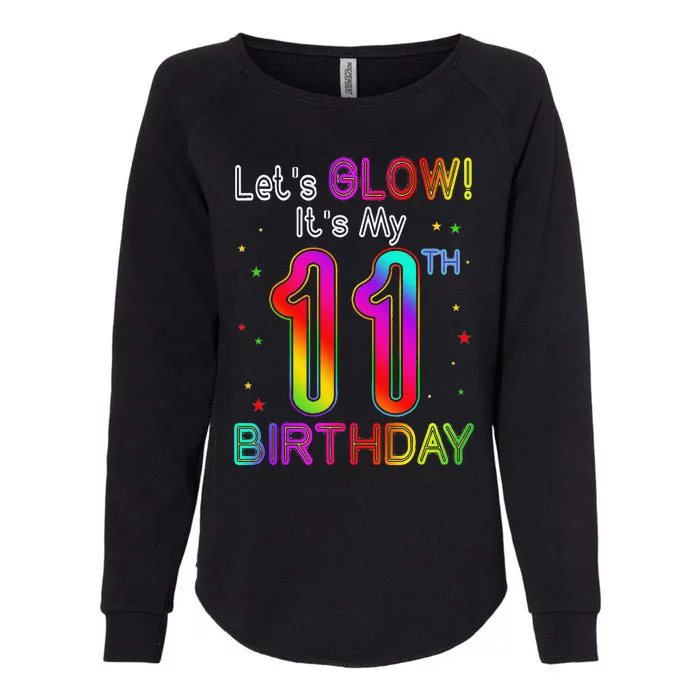 Lets Glow Party Birthday Its My 11th Birthday 11 Years Old Womens California Wash Sweatshirt